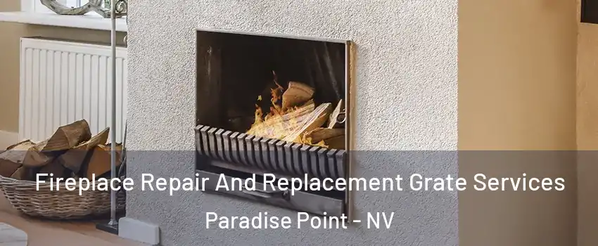 Fireplace Repair And Replacement Grate Services Paradise Point - NV