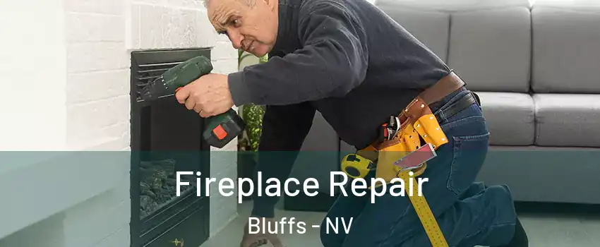 Fireplace Repair Bluffs - NV