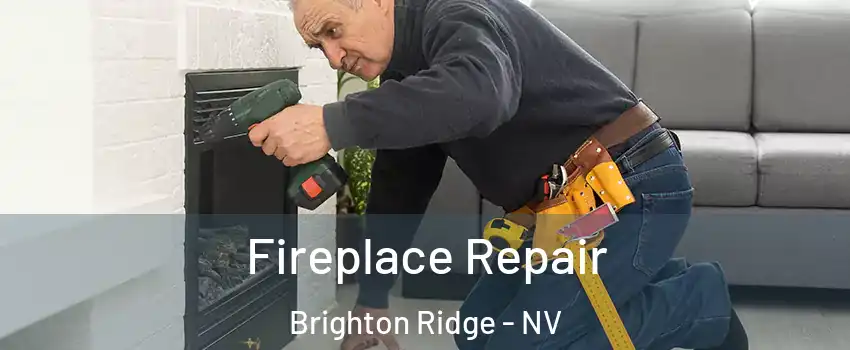 Fireplace Repair Brighton Ridge - NV