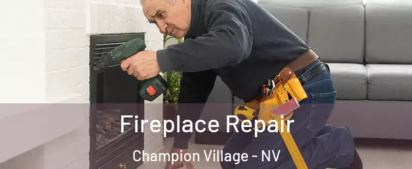 Fireplace Repair Champion Village - NV
