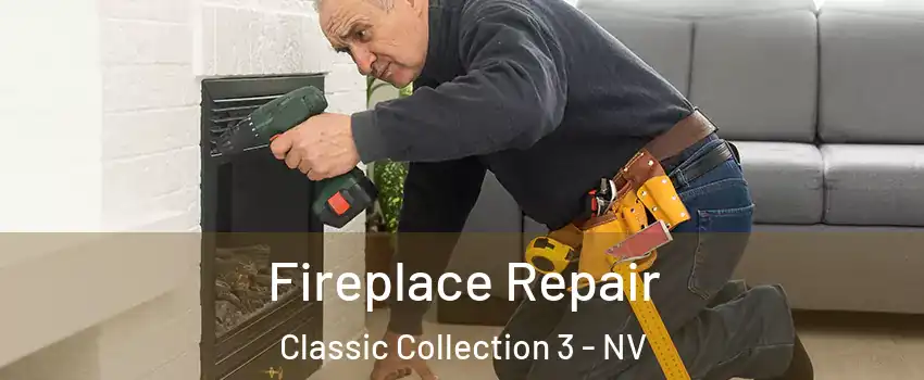 Fireplace Repair Classic Collection 3 - NV