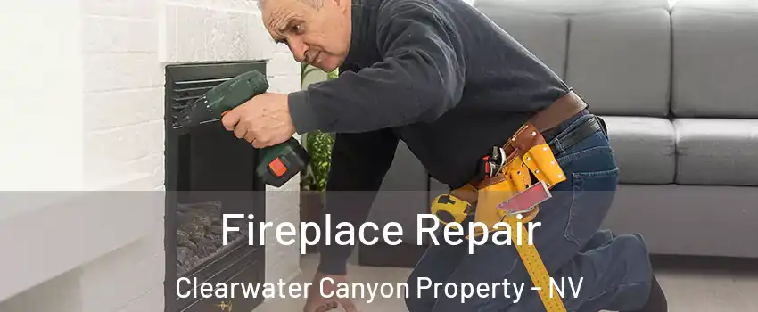 Fireplace Repair Clearwater Canyon Property - NV