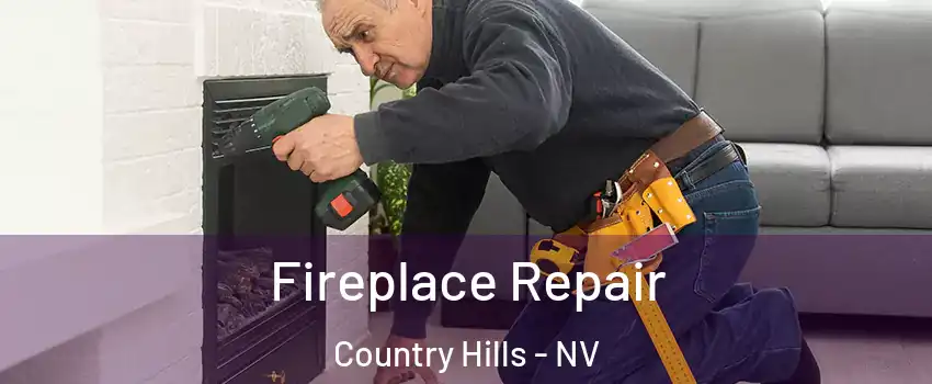 Fireplace Repair Country Hills - NV
