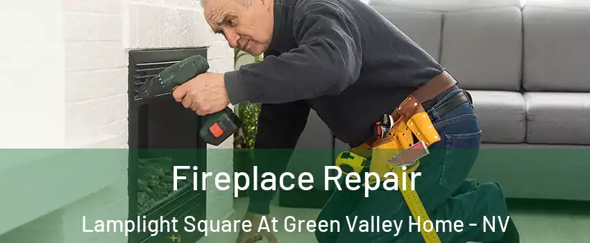 Fireplace Repair Lamplight Square At Green Valley Home - NV