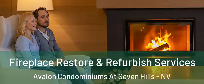 Fireplace Restore & Refurbish Services Avalon Condominiums At Seven Hills - NV