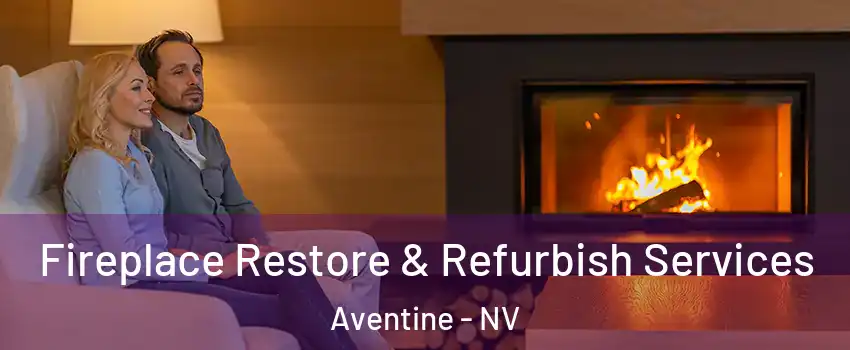 Fireplace Restore & Refurbish Services Aventine - NV