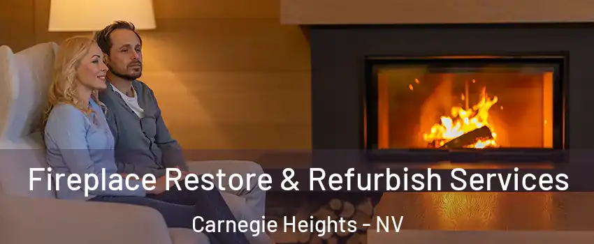 Fireplace Restore & Refurbish Services Carnegie Heights - NV