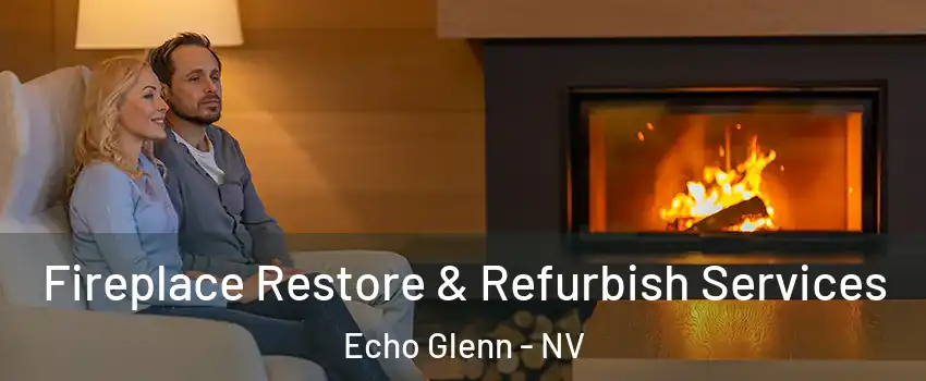 Fireplace Restore & Refurbish Services Echo Glenn - NV