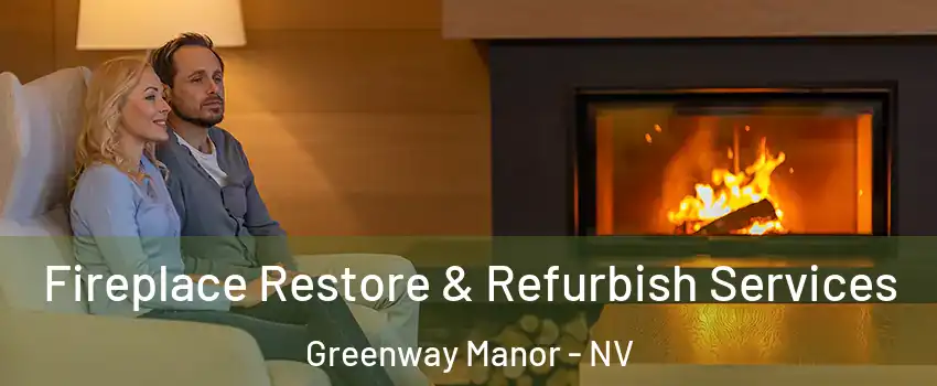 Fireplace Restore & Refurbish Services Greenway Manor - NV