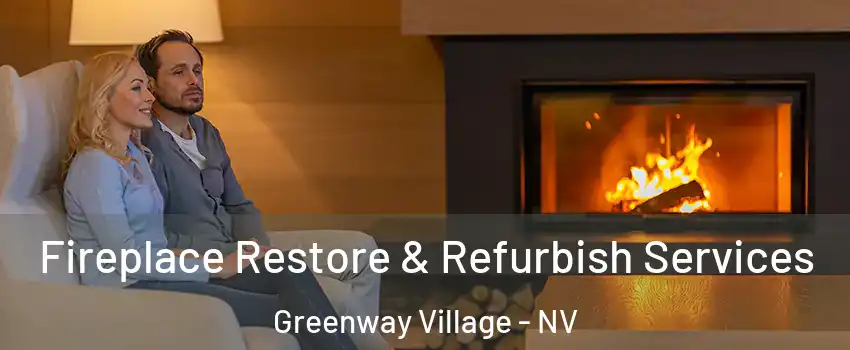 Fireplace Restore & Refurbish Services Greenway Village - NV