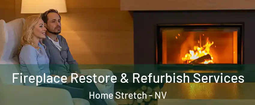 Fireplace Restore & Refurbish Services Home Stretch - NV