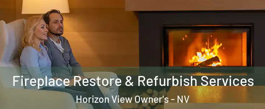 Fireplace Restore & Refurbish Services Horizon View Owner's - NV