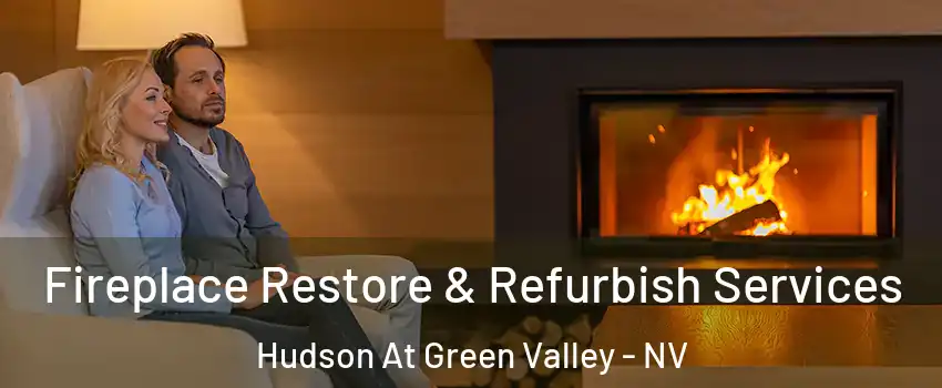 Fireplace Restore & Refurbish Services Hudson At Green Valley - NV