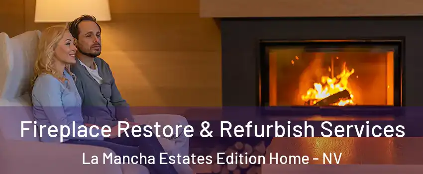 Fireplace Restore & Refurbish Services La Mancha Estates Edition Home - NV