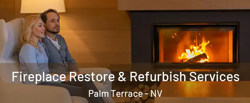 Fireplace Restore & Refurbish Services Palm Terrace - NV