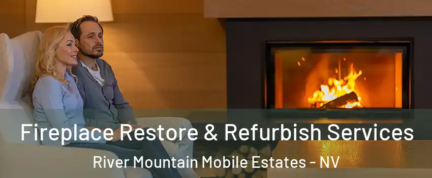 Fireplace Restore & Refurbish Services River Mountain Mobile Estates - NV