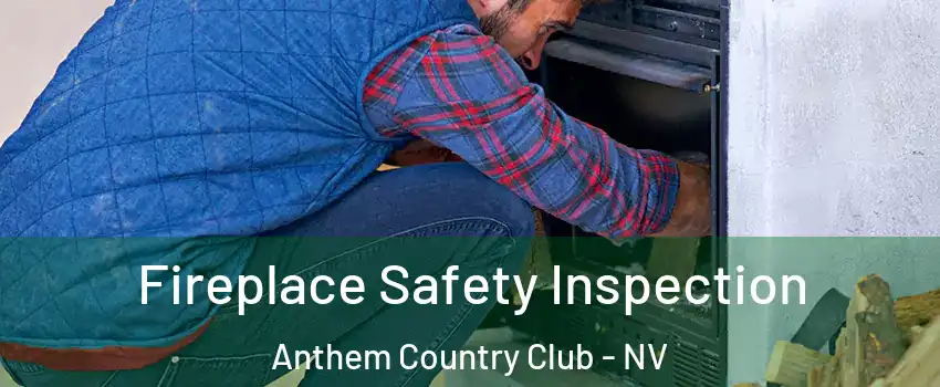 Fireplace Safety Inspection Anthem Country Club - NV