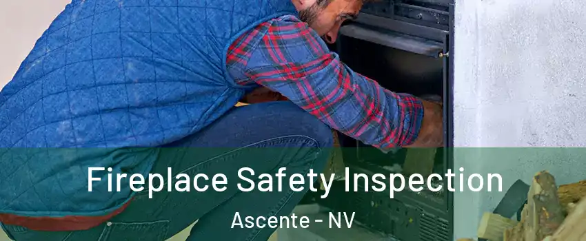 Fireplace Safety Inspection Ascente - NV