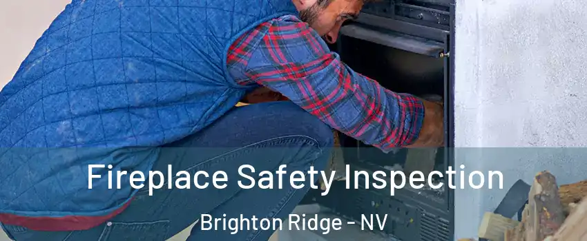 Fireplace Safety Inspection Brighton Ridge - NV