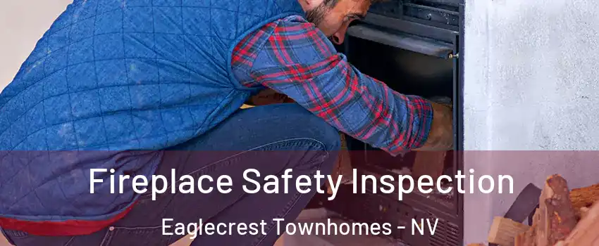 Fireplace Safety Inspection Eaglecrest Townhomes - NV