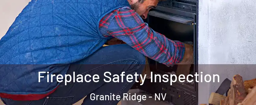 Fireplace Safety Inspection Granite Ridge - NV