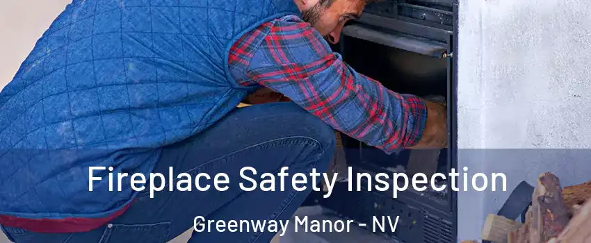 Fireplace Safety Inspection Greenway Manor - NV
