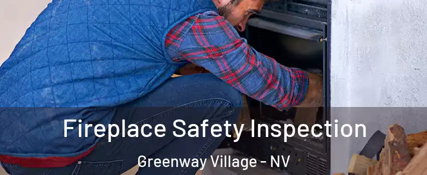 Fireplace Safety Inspection Greenway Village - NV
