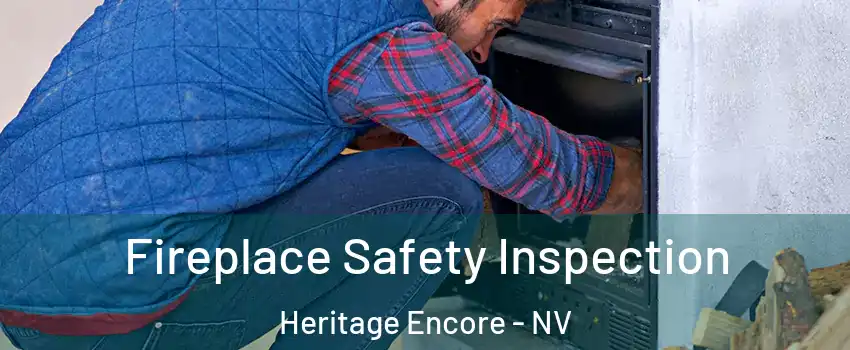 Fireplace Safety Inspection Heritage Encore - NV