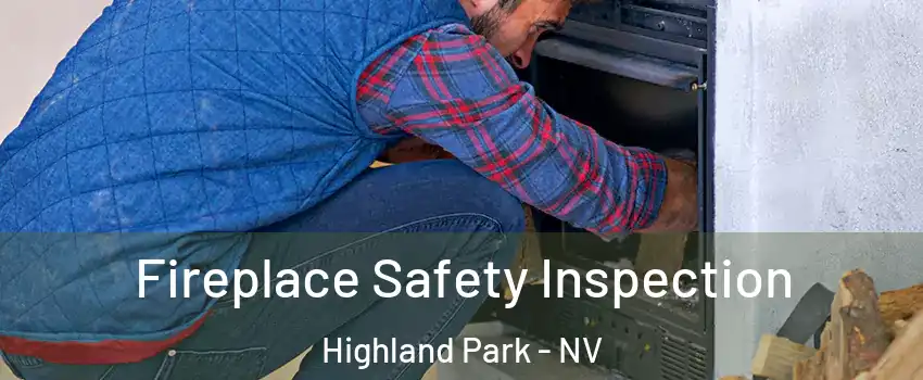 Fireplace Safety Inspection Highland Park - NV