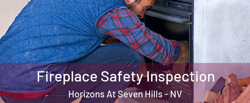Fireplace Safety Inspection Horizons At Seven Hills - NV