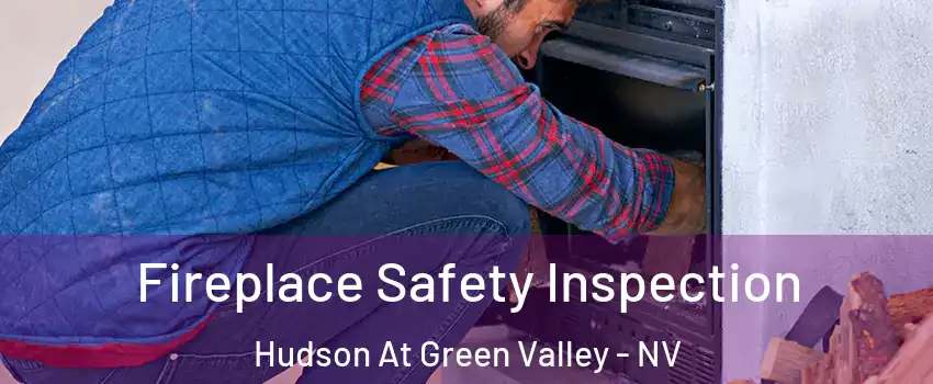 Fireplace Safety Inspection Hudson At Green Valley - NV