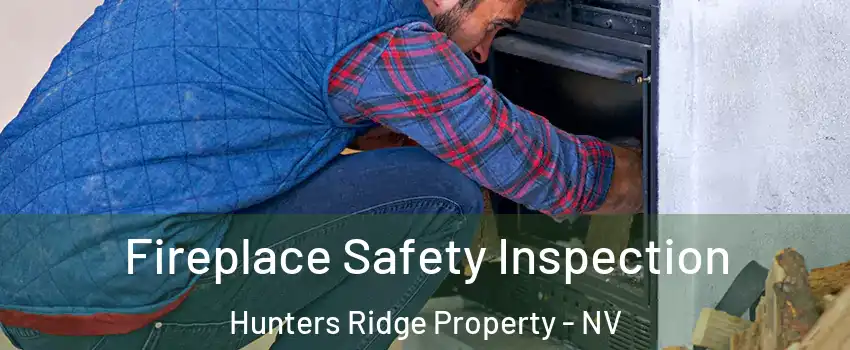 Fireplace Safety Inspection Hunters Ridge Property - NV