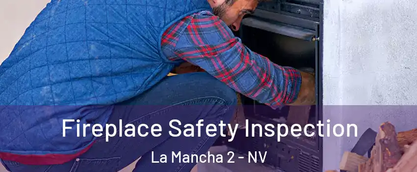 Fireplace Safety Inspection La Mancha 2 - NV