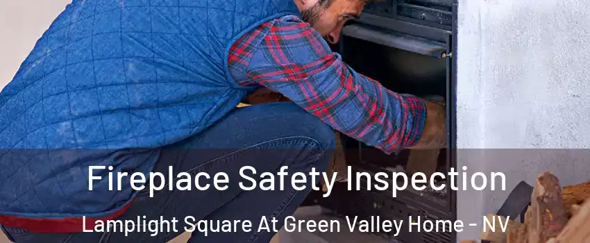 Fireplace Safety Inspection Lamplight Square At Green Valley Home - NV