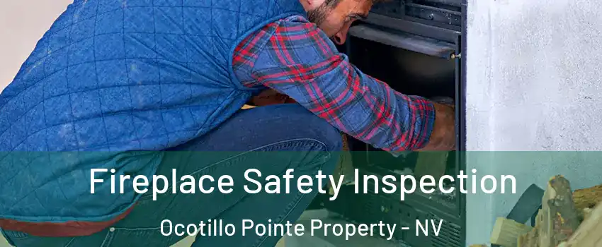 Fireplace Safety Inspection Ocotillo Pointe Property - NV