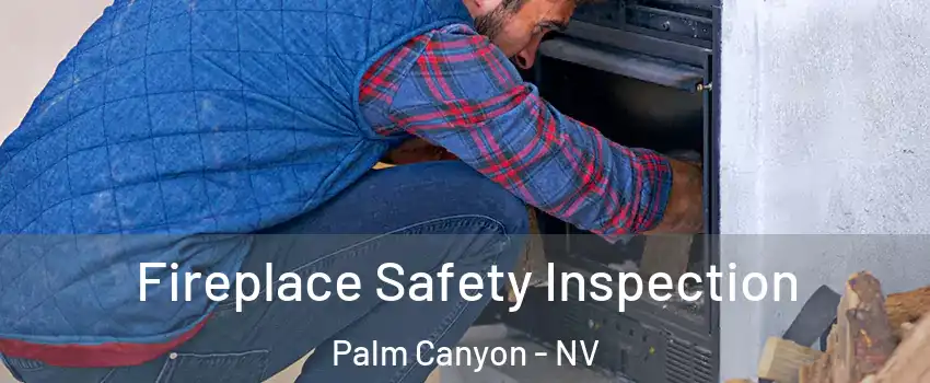 Fireplace Safety Inspection Palm Canyon - NV