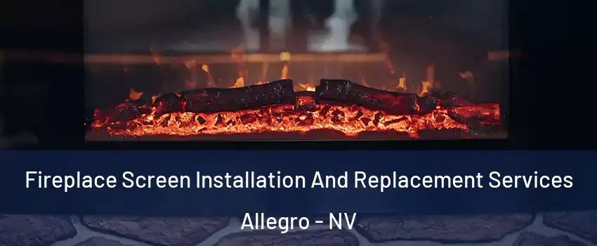 Fireplace Screen Installation And Replacement Services Allegro - NV