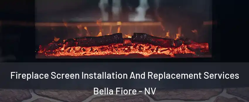 Fireplace Screen Installation And Replacement Services Bella Fiore - NV