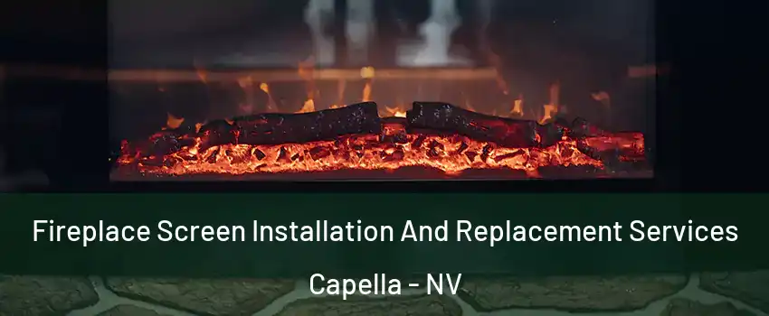 Fireplace Screen Installation And Replacement Services Capella - NV