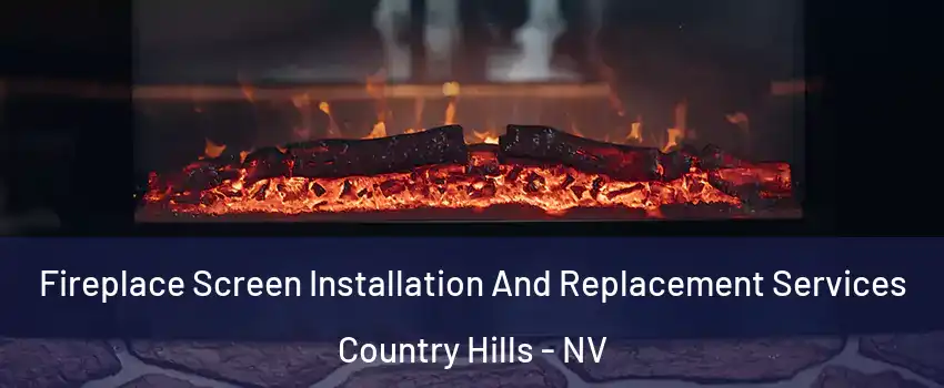 Fireplace Screen Installation And Replacement Services Country Hills - NV