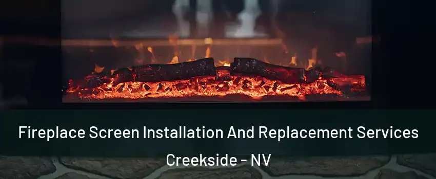 Fireplace Screen Installation And Replacement Services Creekside - NV