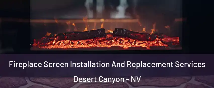 Fireplace Screen Installation And Replacement Services Desert Canyon - NV