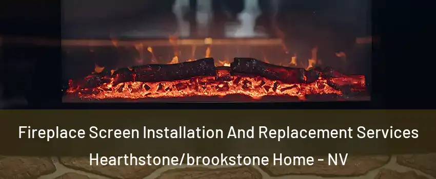 Fireplace Screen Installation And Replacement Services Hearthstone/brookstone Home - NV