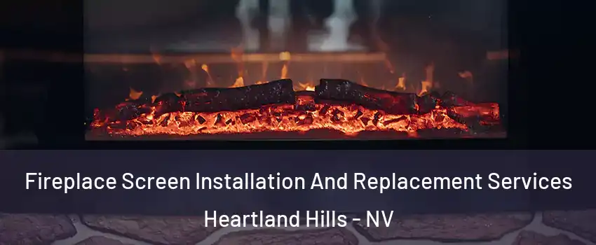Fireplace Screen Installation And Replacement Services Heartland Hills - NV