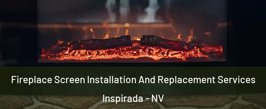 Fireplace Screen Installation And Replacement Services Inspirada - NV