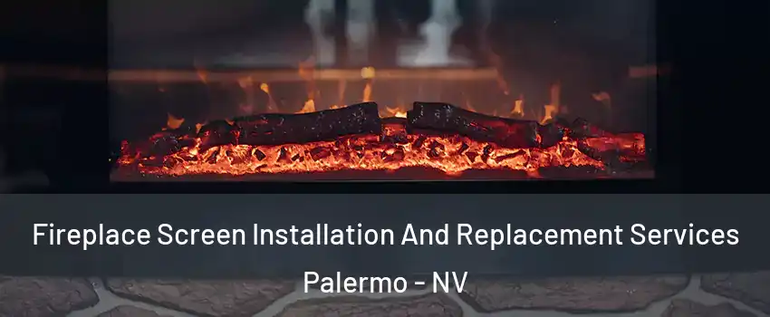 Fireplace Screen Installation And Replacement Services Palermo - NV