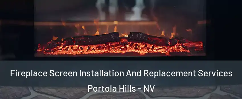 Fireplace Screen Installation And Replacement Services Portola Hills - NV