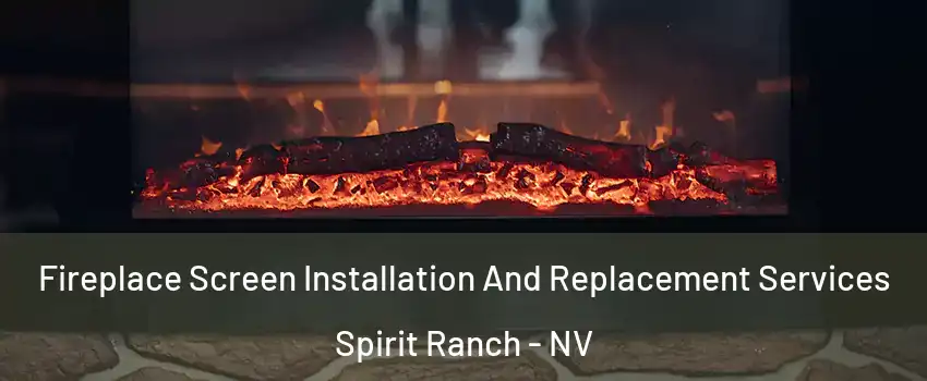Fireplace Screen Installation And Replacement Services Spirit Ranch - NV