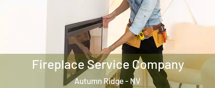 Fireplace Service Company Autumn Ridge - NV