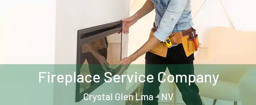 Fireplace Service Company Crystal Glen Lma - NV